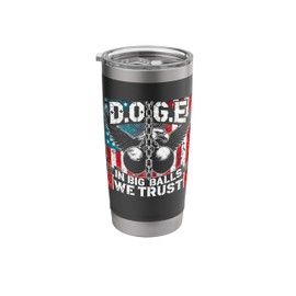 D.O.G.E. In Big Balls We Trust 2025 Stainless Steel Insulated Tumbler