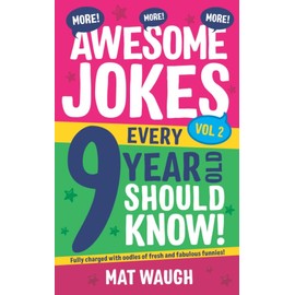 More Awesome Jokes Every 9 Year Old Should Know!: Fully charged with oodles of fresh and fabulous funnies!