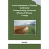 From Heatwaves to Disease Outbreaks: Understanding the Health Effects of