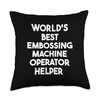 World's Best Embossing Machine Operator Helper Throw Pillow