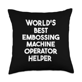 World's Best Embossing Machine Operator Helper Throw Pillow