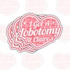 3 Pcs I Got A Lobotomy at Claire's Stickers –