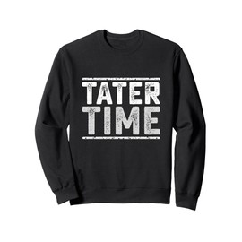 Tater Time Funny Thanksgiving Dinner Men Women Kids Sweatshirt