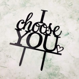 Decoración para tarta de boda con texto en inglés "I Choose You" para bodas, compromisos, fiestas de matrimonio (acrílico negro)