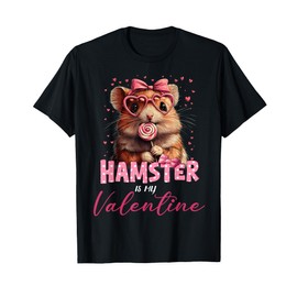 Cute Hamster Valentine's Day Hamster Is My Valentine Outfits T-Shirt