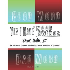 Yes I Have Mood Swings: Deal. With. It.