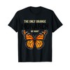The Only Orange Monarch We Want Butterfly Lovers Funny T-Shirt