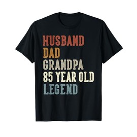 Husband Dad Grandpa 85 Year Old Legend 85th Birthday T-Shirt