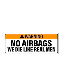 No Airbags - We Die Like Real Men Vinyl Sticker Decal (3.37" x 9") | Peel & Stick | Funny, Humor, Gift | Warning, Caution, Hazard, Humorous