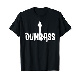 Dumbass Gag Gift | Self Deprecating Dumb Ass Arrow Up T-Shirt