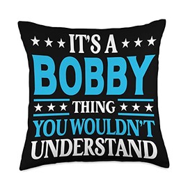 Bobby Gifts Tee Women Girl Name Birthday Gifts Thing Wouldn't Understand Girl Name Bobby Throw Pillow, 18x18, Multicolor