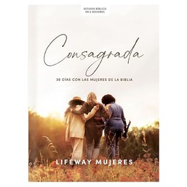 Consagrada - Estudio bíblico / SPA Devoted Con Las Mujeres de la Biblia