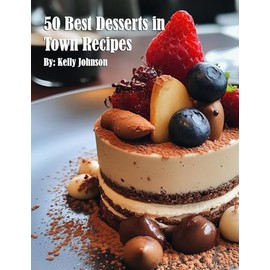 50 Best Desserts in Town Recipes