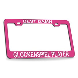 Custom Brother - Best Damn Glockenspiel Player Musician Music Quality Pink Metal Car SUV Truck License Plate Frame m82