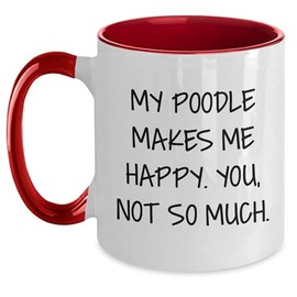 My Poodle Makes Me Happy Poodle Dog Lover Funny Gifts from Mom to Poodle Crazy Friend for Valentine's