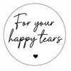 45mm Round White 'for Your Happy Tears' Stickers – Tissue