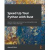 Speed Up Your Python with Rust: Optimize Python performance by