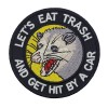 Let's Eat Trash And Get Hit By A Embroidered Patch  [Iron On Sew On] 3.0 Inches
