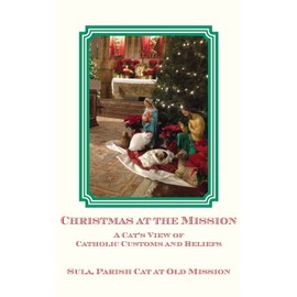 Christmas at the Mission: A Cat's View of Catholic Customs and Beliefs