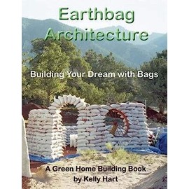 Earthbag Architecture: Building Your Dream with Bags