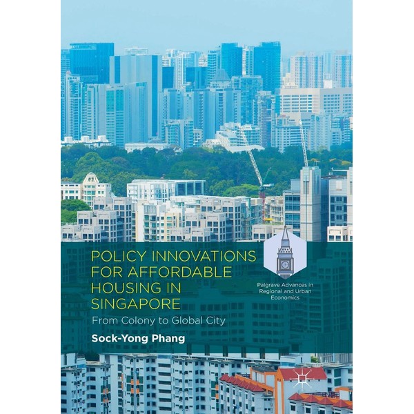 Policy Innovations for Affordable Housing In Singapore: From Colony to