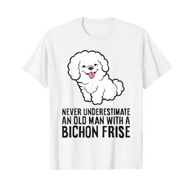 Never Underestimate An Old Man With A Bichon Frise T-Shirt