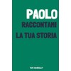 Paolo, raccontami la tua storia