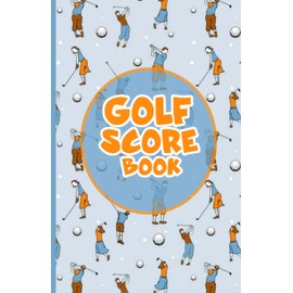 Golf Score Book: Golf logbook for golf stat book & Golf scorecard holder