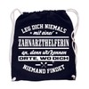 Bag Backpack Gym Bag "Leg Dich Niemals mit Einer Dental