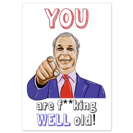 Funny Birthday Card for Him Her Men Women Male Female - You Are Well Old Nigel Farage