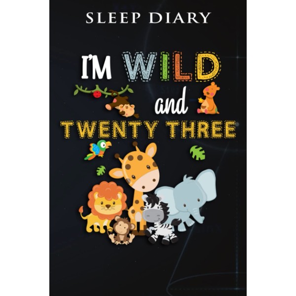 Sleep Diary :I'm Wild and Twenty Three Zoo Theme Birthday
