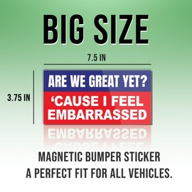 Magnet are We Great Yet Sticker Cause I Just Feel Embarrassed US Flag Funny Gifts Political Joke Humor Magnet for Bumper, Refrigerator, Cruise Door, Car, Truck (Design 3)
