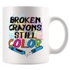 Broken Crayons Still Color Mental Health Awareness Gifts Inspirational Motivational
