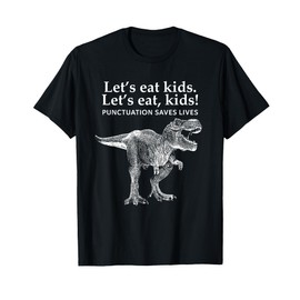 Lets Eat Kids Punctuation Saves Lives Dinosaur Funny Teacher T-Shirt