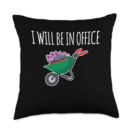 I Will Be In Office Gardener Wheelbarrow Throw Pillow