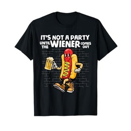 It's Not A Party Until The Wiener Comes Out Shirt Hod Dog Men Women T-Shirt