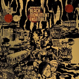 BLACK MONUMENT ENSEMBLE - WHERE FUTURE UNFOLDS