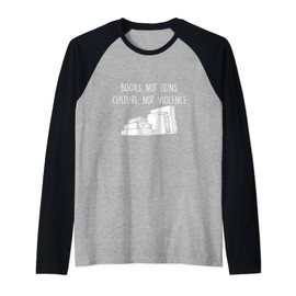 Books Not Guns Culture Not Violence Book Literature Gift Raglan Baseball Tee