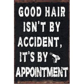 GOOD HAIR ISN'T BY ACCIDENT, IT'S BY APPOINTMENT METAL TIN SIGN Barbershop Decor Tin Signs Hair Salon Decor salon decor tin poster 8x12 inch