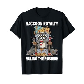Raccoon Royalty Ruling The Rubbish Trash King Animal T-Shirt