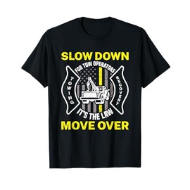 Slow Down It's The Law Move Over Funny Towing Tow Truck T-Shirt