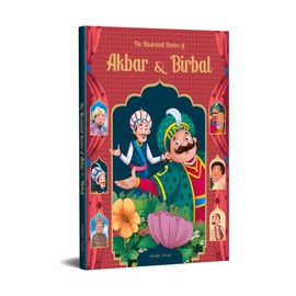 The Illustrated Stories of Akbar and Birbal (Classic Tales From India)
