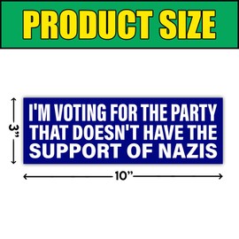 BAVAHA [10"x3"] I'm Voting for The Party That Doesn't Have The Support of Nazis Bumper Sticker No Nazi Support Sticker Political Car Sticker Patriots Gifts Decorations for Car Truck Windows