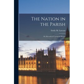 The Nation in the Parish; or, Records of Upton-on-Severn