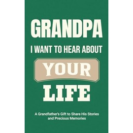 Grandpa, I Want to Hear About Your Life: A Grandfather's Gift to Share His Stories and Precious Memories: 3