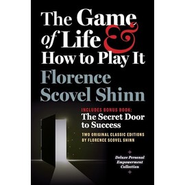 The Game of Life and How to Play It, Includes Bonus Book: The Secret Door to Success: Two Original Classic Editions by Florence Scovel Shinn, Deluxe Empowerment Collection