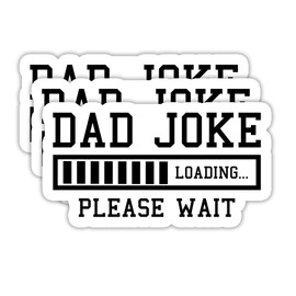 (3PCS) Dad Joke Loading Stickers – Funny Waterproof Vinyl Decals for Laptop, Tumbler, Scrapbook, Water Bottle – Father’s Day Gift for Dads, Fathers, Husbands 3" x 2.5"
