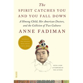 The Spirit Catches You and You Fall Down: A Hmong Child, Her American Doctors, and the Collision of Two Cultures (FSG Classics) by Anne Fadiman (2012-04-24)