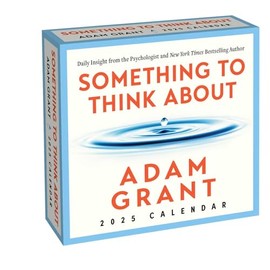 Adam Grant 2025 Day-to-Day Calendar: Something to Think About: Daily Insight from the Psychologist and Author