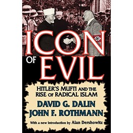 Icon of Evil: Hitler's Mufti and the Rise of Radical Islam